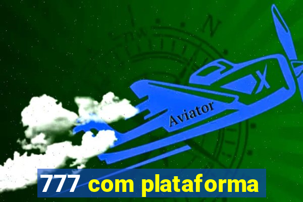 777 com plataforma